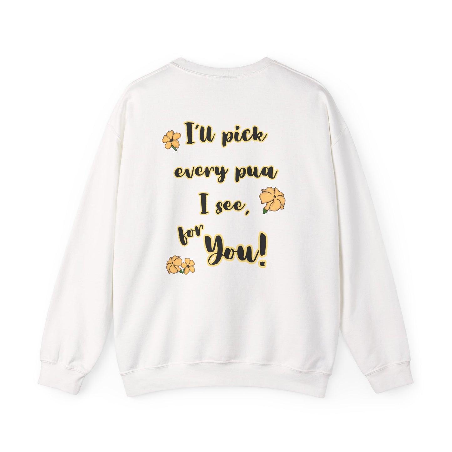 I'll pick every pua I see for You! - Puakenikeni Unisex Heavy Blend™ Crewneck Sweatshirt