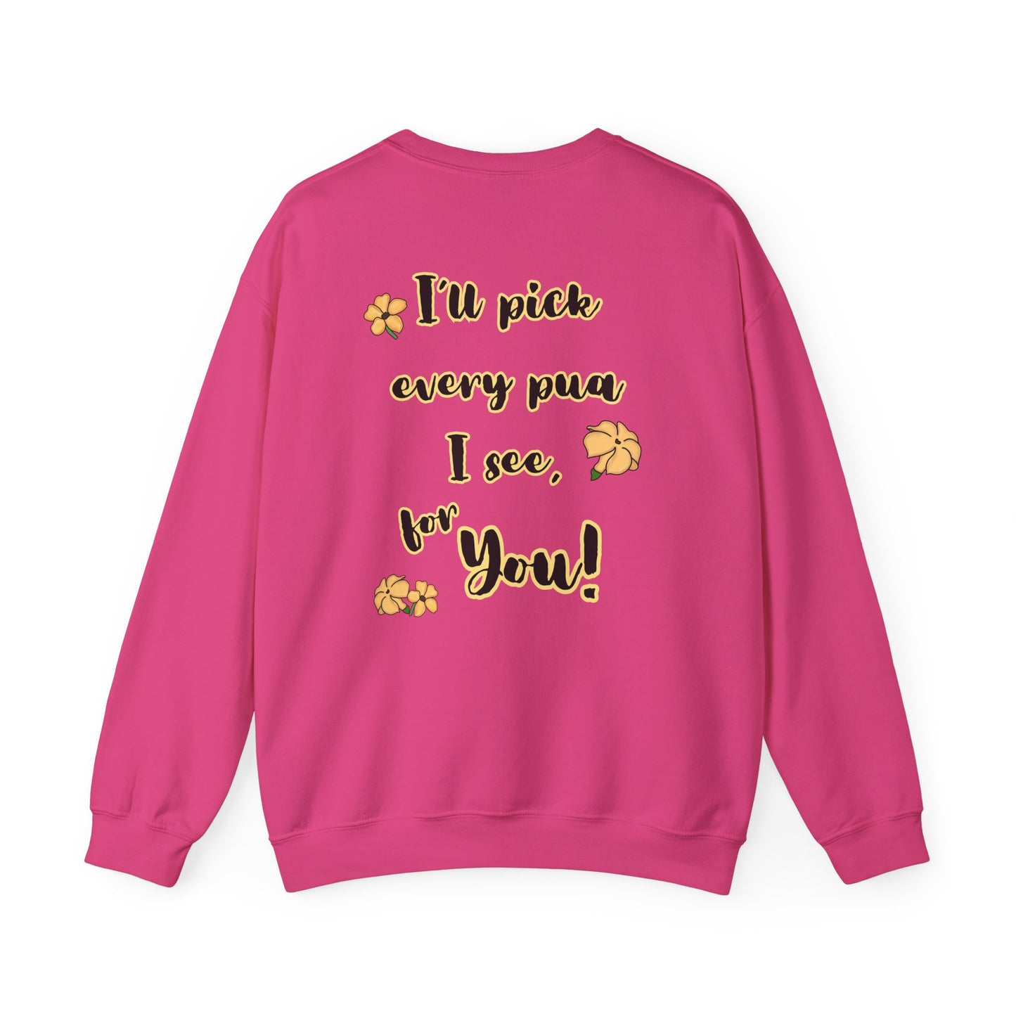 I'll pick every pua I see for You! - Puakenikeni Unisex Heavy Blend™ Crewneck Sweatshirt