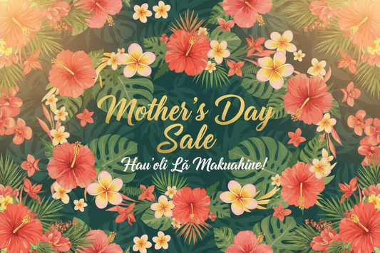 Hauʻoli Lā Makuahine 💐 Celebrating the Wahine Who Shape Our Lives