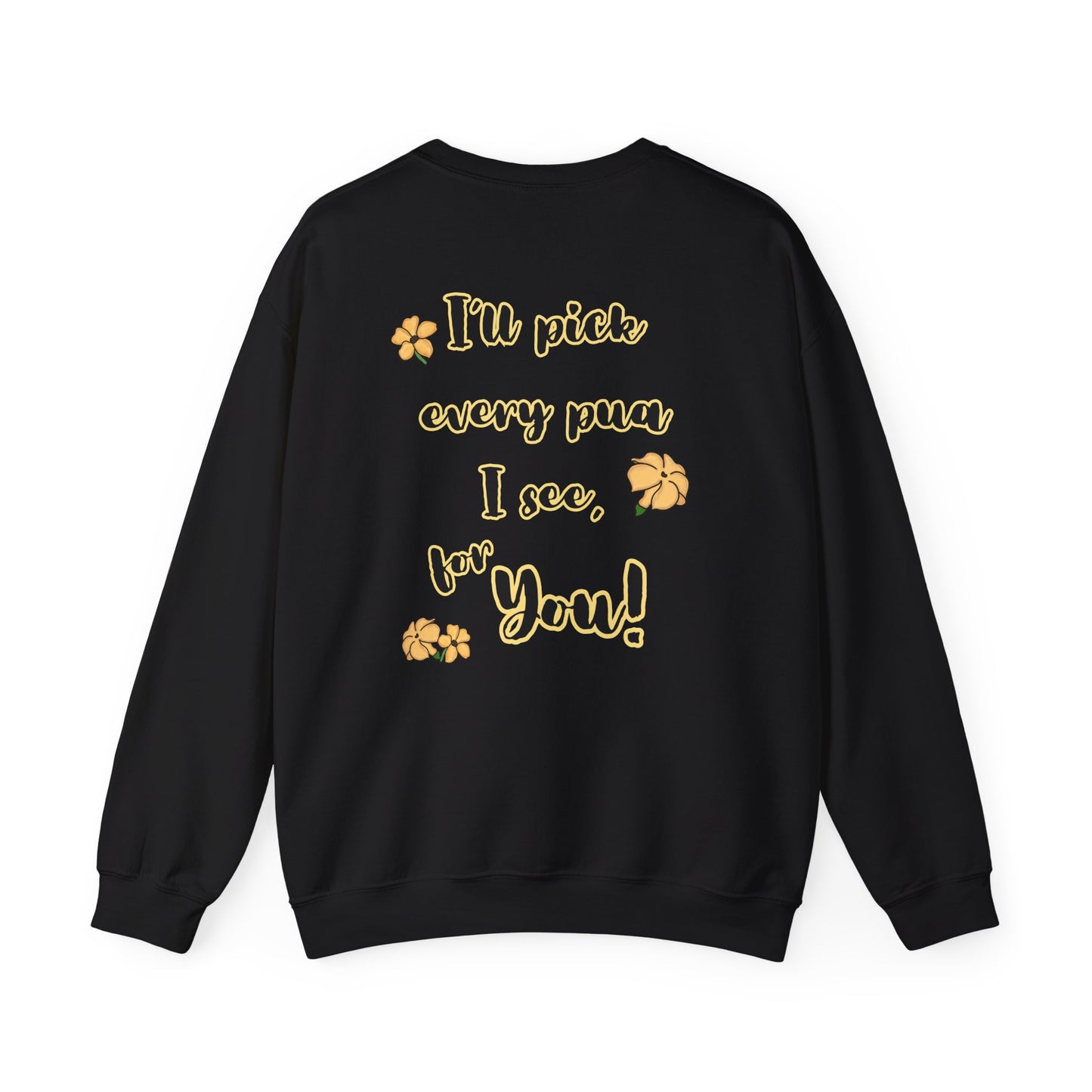I'll pick every pua I see for You! - Puakenikeni Unisex Heavy Blend™ Crewneck Sweatshirt