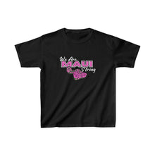 Load image into Gallery viewer, We Are Maui Strong - Kids Heavy Cotton™ Tee