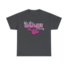 Load image into Gallery viewer, We Are Maui Strong Unisex Heavy Cotton Tee - Maui Strong Collection, Benefiting those affected by the Maui Fires