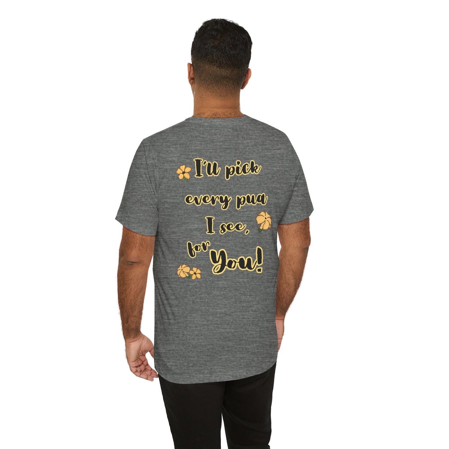 I'll pick every pua I see for You! - Shirt, Puakenikeni