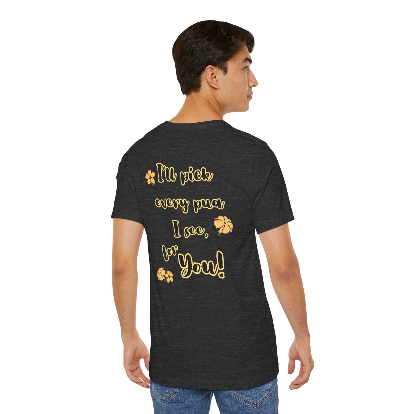 I'll pick every pua I see for You! - Shirt, Puakenikeni