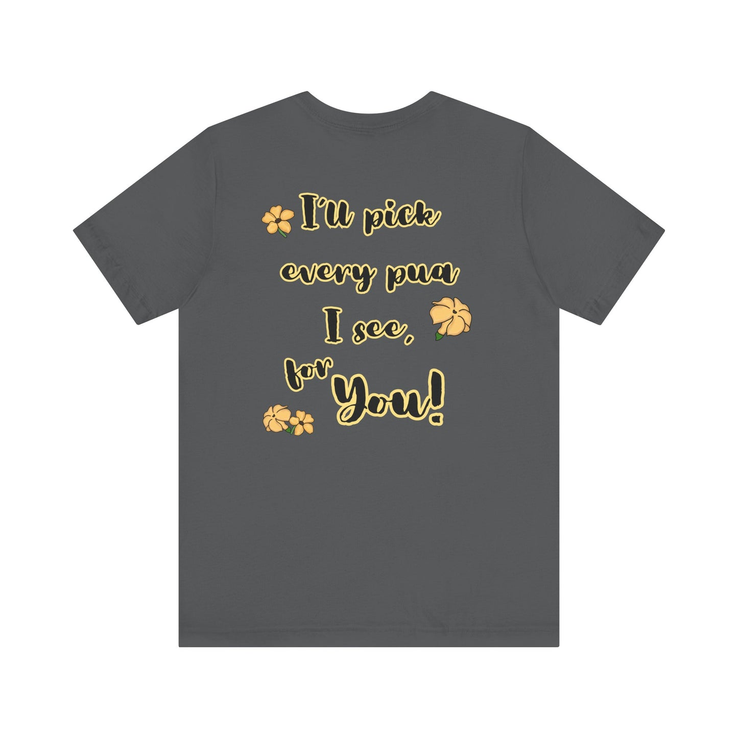 I'll pick every pua I see for You! - Shirt, Puakenikeni