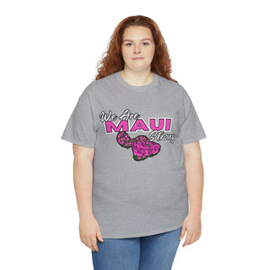 We Are Maui Strong Unisex Heavy Cotton Tee - Maui Strong Collection, Benefiting those affected by the Maui Fires